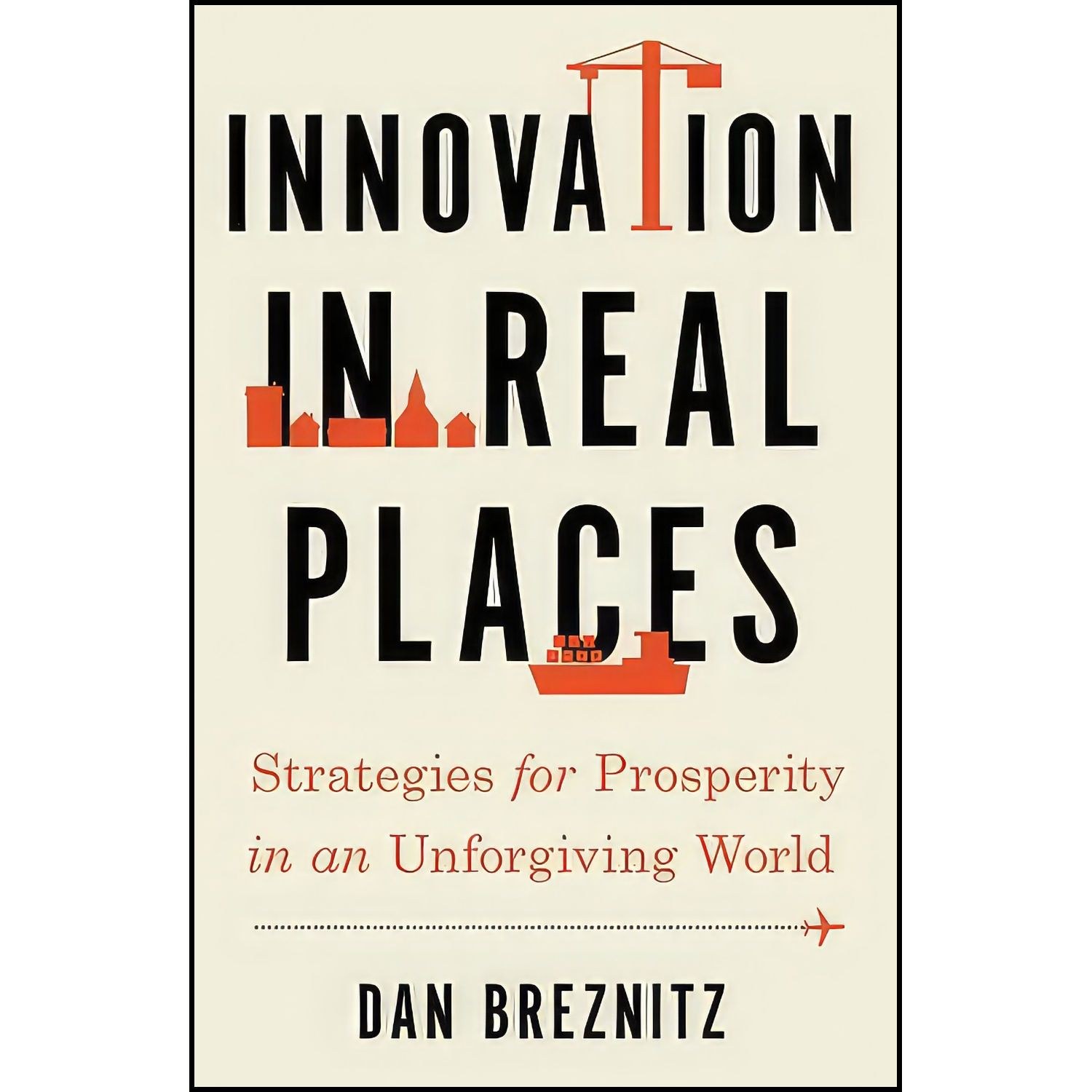 کتاب زبان اصلی Innovation in Real Places اثر Dan Breznitz