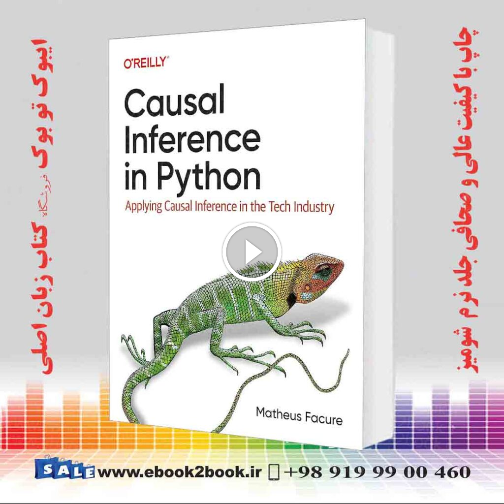 Causal Inference in Python: Applying Causal Inference in the Tech Industry