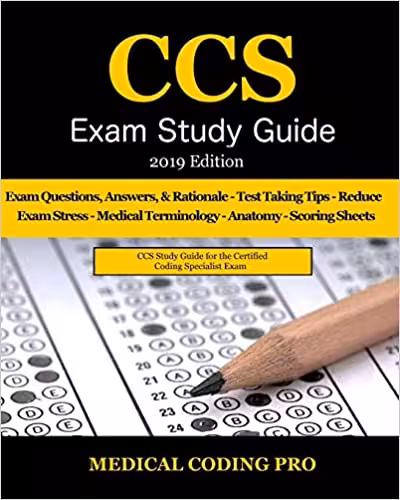 خرید و دانلود نسخه کامل کتاب CCS Exam Study Guide - 2019 Edition: 105 Certified Coding Specialist Practice Exam Questions, Answers, Rationale, Tips To Pass The Exam, Medical Terminology[2019] -   pdf