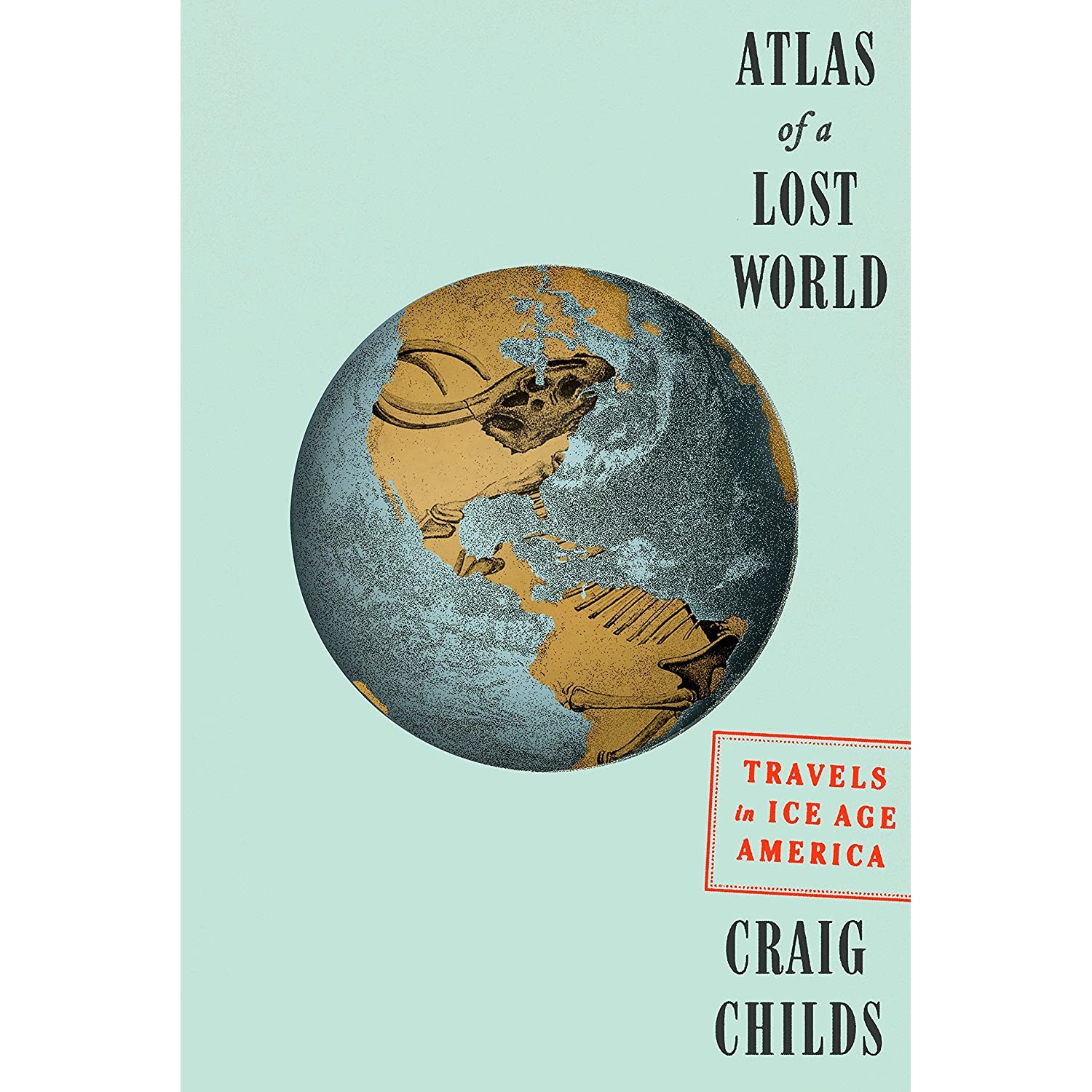 کتاب Atlas of a Lost World اثر Craig Childs انتشارات Pantheon