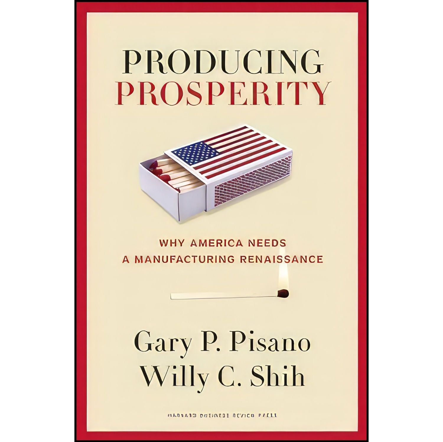 کتاب زبان اصلی Producing Prosperity اثر Gary P Pisano and Willy C Shih