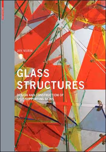 󾕇 دانلود کتاب Glass Structures: Design and Construction of Self-supporting Skins - دانلود کتاب های دانشگاهی