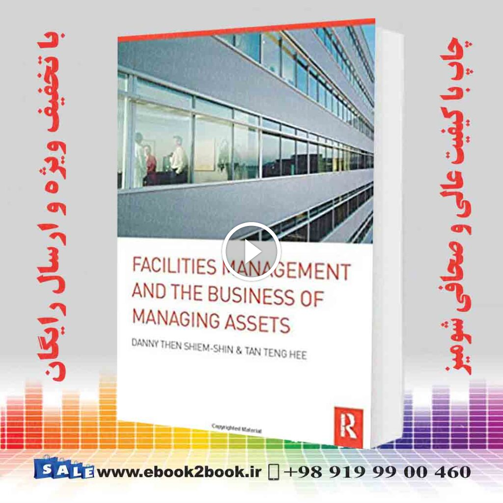 Facilities Management and the Business of Managing Assets