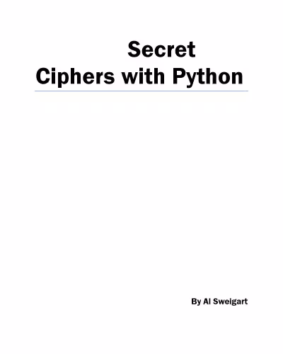 خرید و دانلود نسخه کامل کتاب Hacking Secret Ciphers with Python: A beginner's guide to cryptography and computer programming with Python