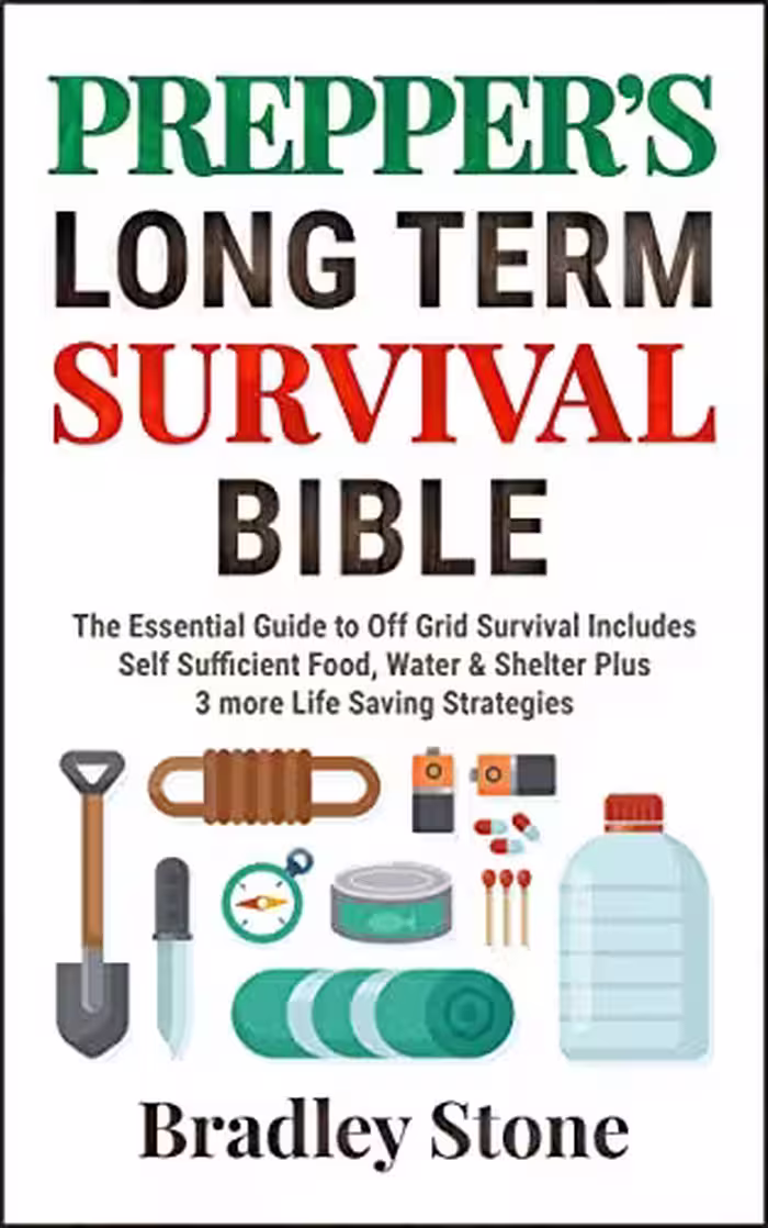 خرید و دانلود نسخه کامل کتاب Prepper's Long Term Survival Bible: The Essential Guide To Off Grid Survival | Includes Self Sufficient Food, Water &amp; Shelter -   PDF