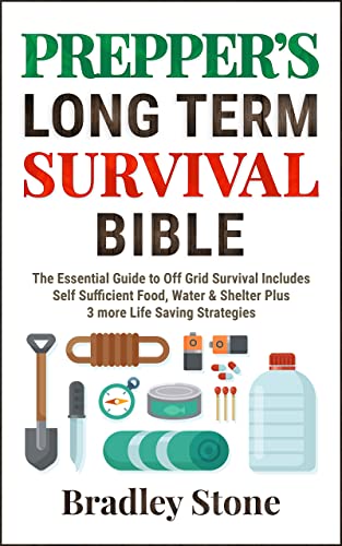 خرید و دانلود نسخه کامل کتاب Prepper&#039;s Long Term Survival Bible: The Essential Guide To Off Grid Survival | Includes Self Sufficient Food, Water &amp; Shelter -   PDF