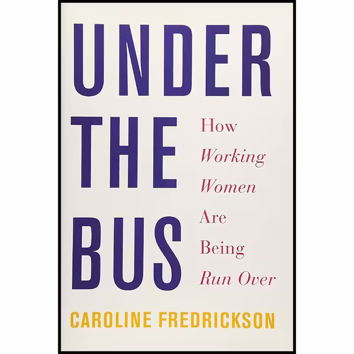 کتاب Under the Bus اثر Caroline Fredrickson انتشارات The New Press