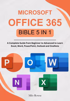 خرید و دانلود نسخه کامل کتاب Microsoft Office 365 Bible 5 in 1: A Complete Guide from Beginner to Advanced to Learn Excel, Word, PowerPoint