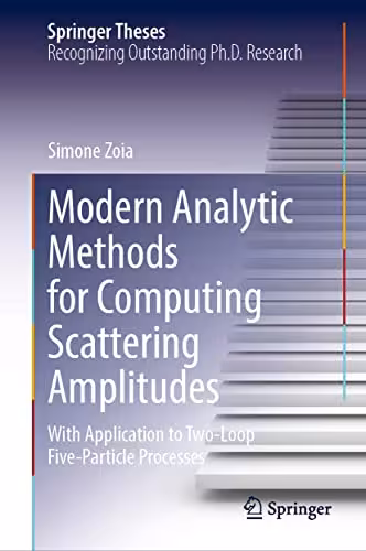 خرید و دانلود نسخه کامل کتاب Modern Analytic Methods for Computing Scattering Amplitudes: With Application to Two-Loop Five-Particle Processes