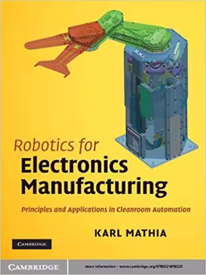 󾕇 دانلود کتاب Robotics for Electronics Manufacturing - Principles and Applications in Cleanroom Automation - دانلود کتاب های دانشگاهی