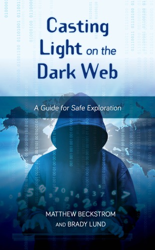 خرید و دانلود نسخه کامل کتاب Casting Light On The Dark Web: A Guide For Safe Exploration