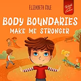 خرید و دانلود نسخه کامل کتاب Body Boundaries Make Me Stronger: Personal Safety Book for Kids about Body Safety, Personal Space, Private Parts and Consent that Teaches Social Skills and Body Awareness -   Pdf