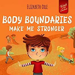 خرید و دانلود نسخه کامل کتاب Body Boundaries Make Me Stronger: Personal Safety Book for Kids about Body Safety, Personal Space, Private Parts and Consent that Teaches Social Skills and Body Awareness - Pdf