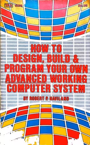 خرید و دانلود نسخه کامل کتاب How to Design, Build &amp; Program your Own Advanced Working Computer System