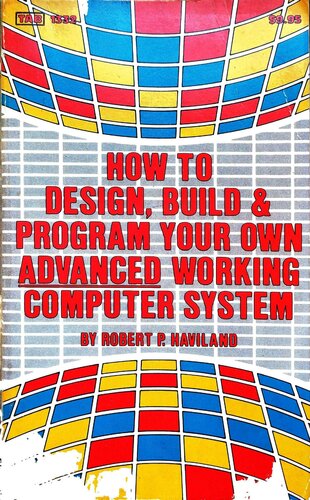 خرید و دانلود نسخه کامل کتاب How to Design, Build & Program your Own Advanced Working Computer System