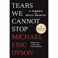 کتاب Tears We Cannot Stop اثر Michael Eric Dyson انتشارات Macmillan Publishers