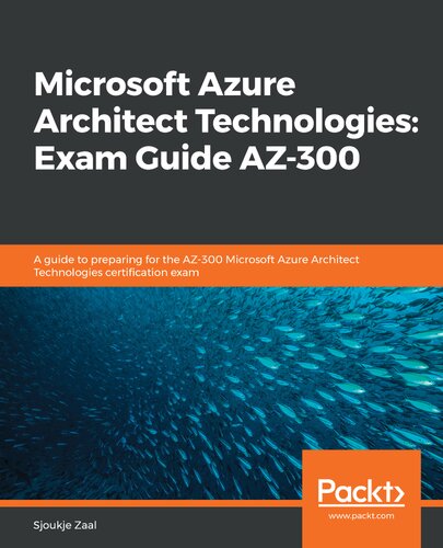 خرید و دانلود نسخه کامل کتاب Microsoft Azure Architect Technologies: Exam Guide AZ-300: A guide to preparing for the AZ-300 Microsoft Azure Architect Technologies certification exam