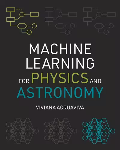 خرید و دانلود نسخه کامل کتاب Machine Learning for Physics and Astronomy