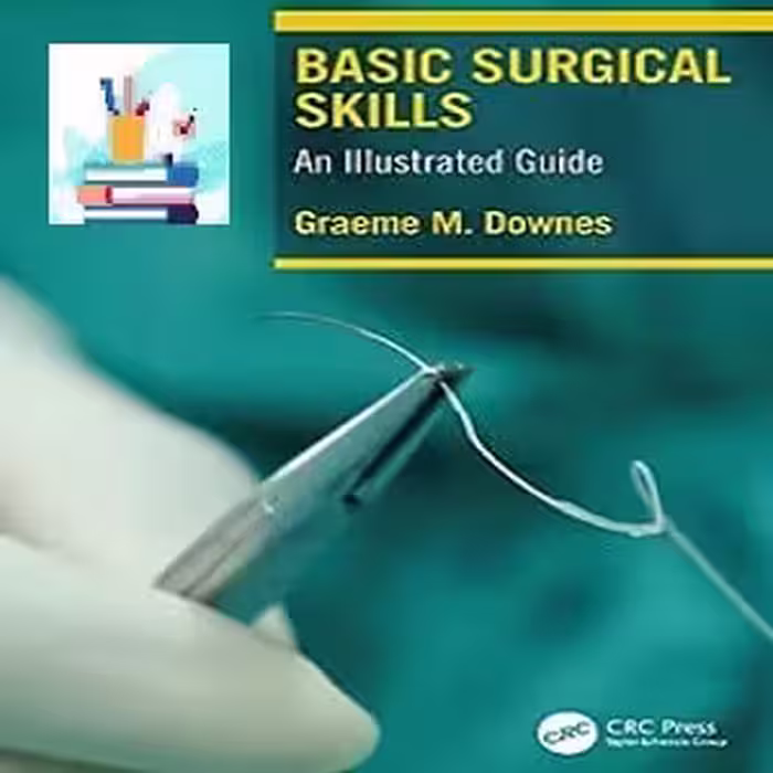 Basic Surgical Skills An Illustrated Guide TRUE PDF VIDEOS price 2€ - کتاب پزشکی بهار