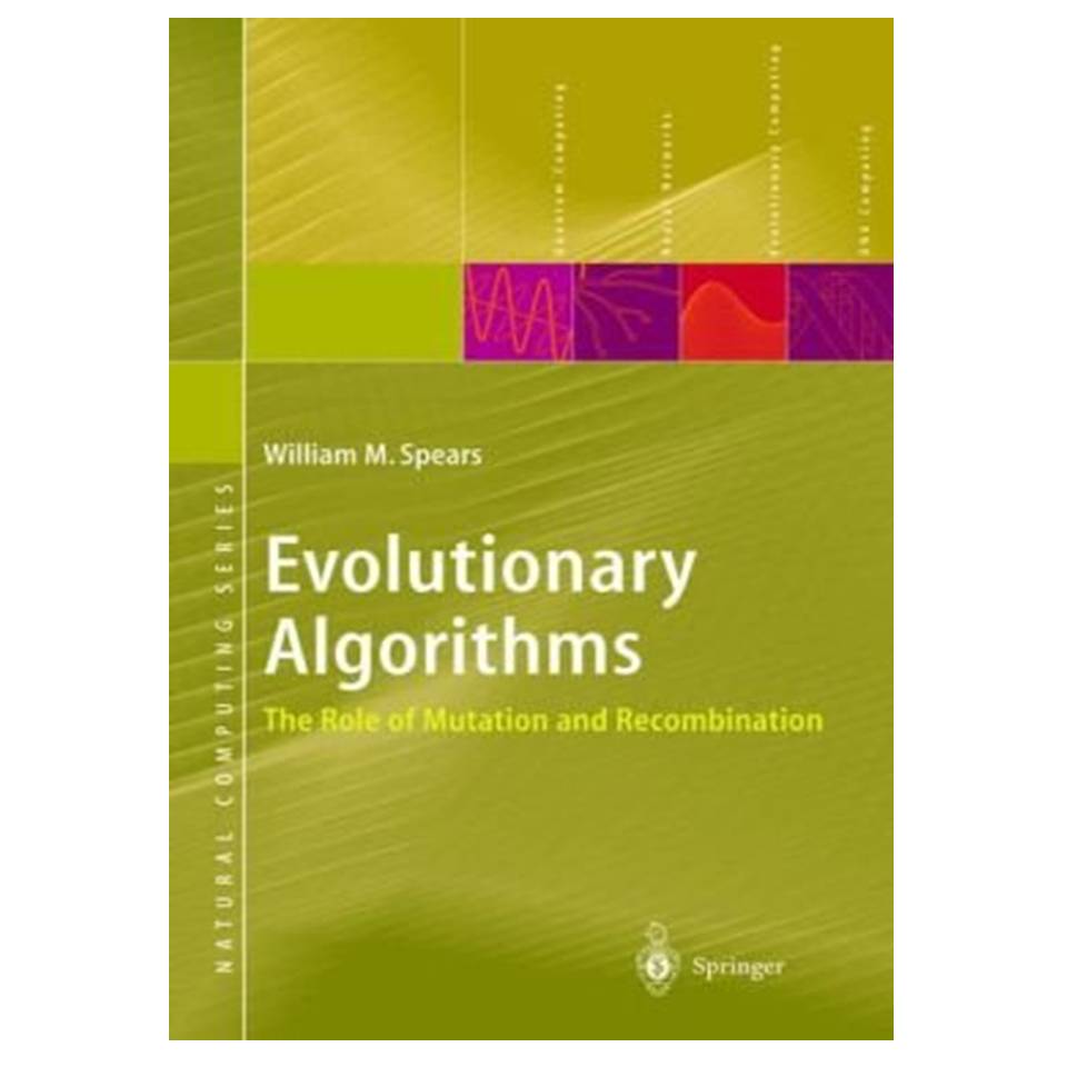 کتاب Evolutionary Algorithms: The Role of Mutation and Recombination اثر William M Spears انتشارات مؤلفین طلایی