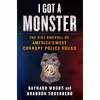 کتاب I Got a Monster اثر Baynard Woods and Brandon Soderberg انتشارات St. Martins Press