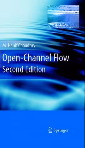 󾕇 M. H. Chaudhry, Open-Channel Flow, 2nd Ed., 2008 - دانلود کتاب های دانشگاهی