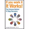 کتاب If You Work It It Works اثر Joseph Nowinski Ph.D انتشارات Hazelden Publishing