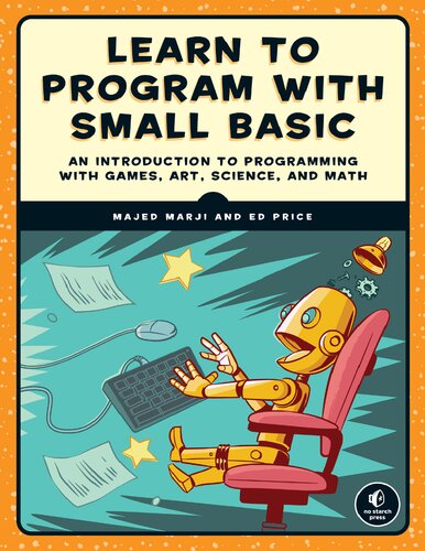 خرید و دانلود نسخه کامل کتاب Learn to Program with Small Basic: An Introduction to Programming with Games, Art, Science, and Math