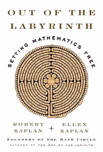 خرید و دانلود نسخه کامل کتاب Out of the Labyrinth: Setting Mathematics Free