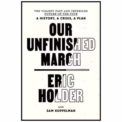 کتاب Our Unfinished March اثر Eric Holder and Sam Koppelman انتشارات One World
