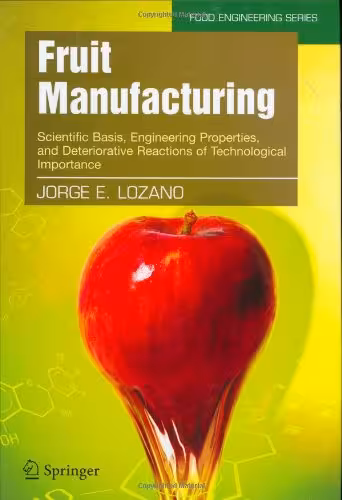 خرید و دانلود نسخه کامل کتاب Fruit manufacturing: scientific basis, engineering properties, and deteriorative reactions of technological importance - PDF
