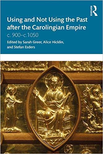 خرید و دانلود نسخه کامل کتاب Using and Not Using the Past after the Carolingian Empire: c. 900–c.1050
