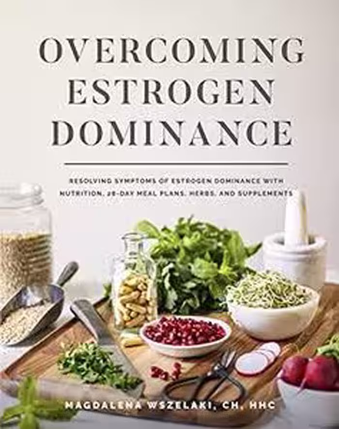 خرید و دانلود نسخه کامل کتاب Overcoming Estrogen Dominance Resolving Symptoms of Estrogen Dominance with Nutrition, 28-day meal plans, herbs and supplements -   Pdf