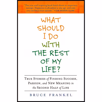 کتاب What Should I Do with the Rest of My Life? اثر Bruce Frankel انتشارات Avery