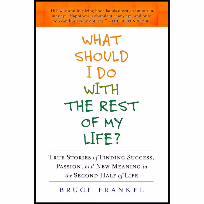 کتاب What Should I Do with the Rest of My Life? اثر Bruce Frankel انتشارات Avery
