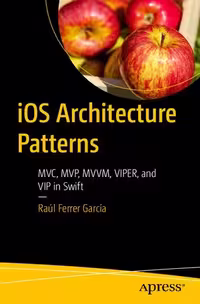 خرید و دانلود نسخه کامل کتاب iOS Architecture Patterns: MVC, MVP, MVVM, VIPER, and VIP in Swift