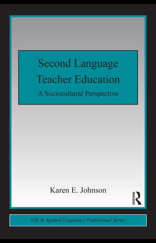 خرید و دانلود نسخه کامل کتاب Second Language Teacher Education: A Sociocultural Perspective (Esl &amp; Applied Linguistics Professional)