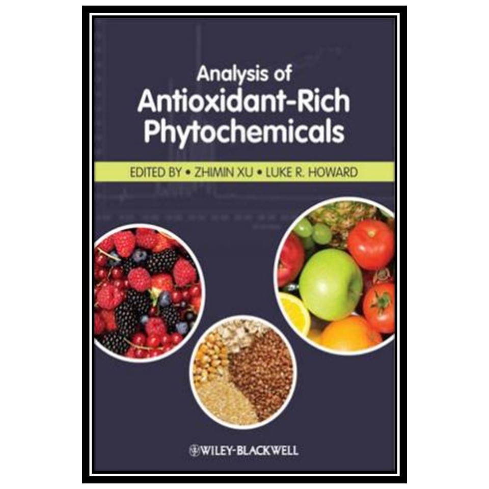 کتاب Analysis of Antioxidant-Rich Phytochemicals اثر Zhimin Xu and Luke R Howard انتشارات مؤلفین طلایی