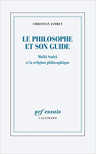 خرید و دانلود نسخه کامل کتاب Le philosophe et son guide: Mullâ Sadrâ et la religion philosophique -   pdf
