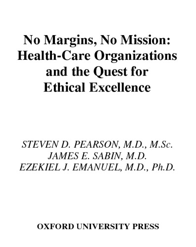 خرید و دانلود نسخه کامل کتاب No Margin, No Mission: Health Care Organizations and the Quest for Ethical Excellence