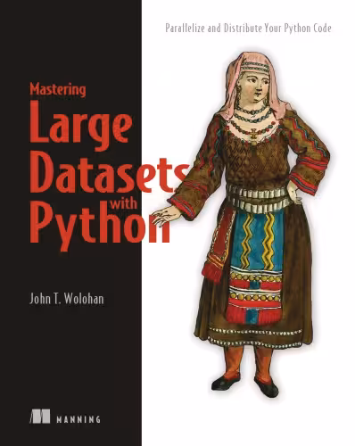 خرید و دانلود نسخه کامل کتاب Mastering Large Datasets with Python: Parallelize and Distribute Your Python Code