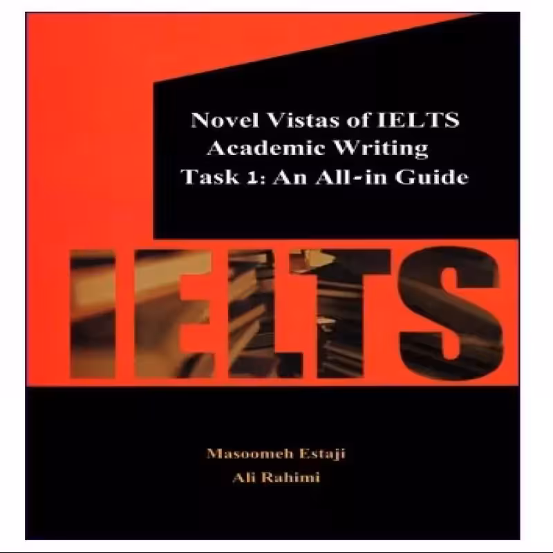 Novel Vistas Of IELTS Academic Writing Task 1  An All-In Guide کتاب
