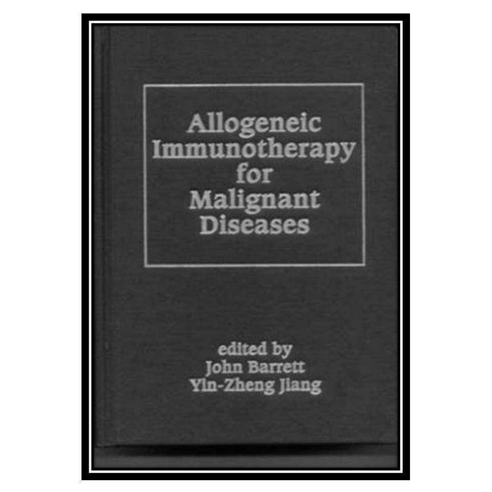 کتاب Allogeneic Immunotherapy for Malignant Diseases اثر Barrett Jiang انتشارات مؤلفین طلایی