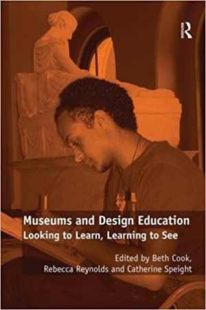  دانلود کتاب Museums And Design Education - Looking To Learn, Learning To See, 2010 - دانلود کتاب های دانشگاهی