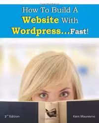 خرید و دانلود نسخه کامل کتاب How To Build a Website With WordPress...Fast!