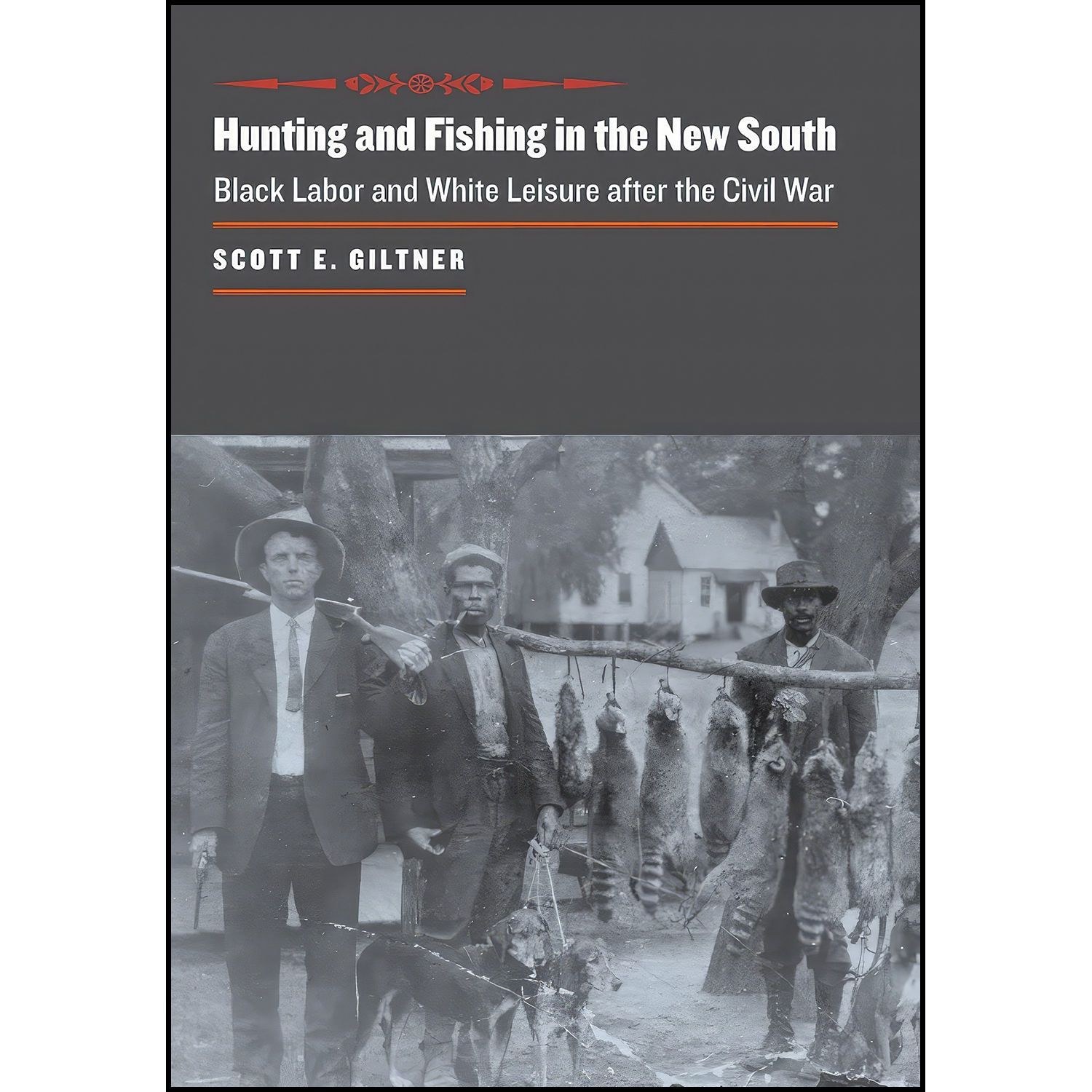 کتاب زبان اصلی Hunting and Fishing in the New South اثر Scott E Giltner