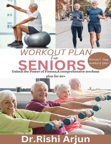 خرید و دانلود نسخه کامل کتاب Workout Plan for Seniors: Unlock the Power Fitness; A comprehensive workout plan for 60 - PDF