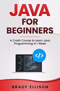 خرید و دانلود نسخه کامل کتاب Java for Beginners: A Crash Course to Learn Java Programming in 1 Week
