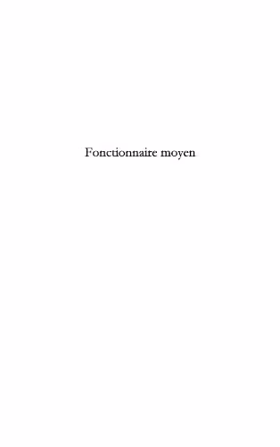 خرید و دانلود نسخه کامل کتاب Fonctionnaire moyen : Un attache d'administration temoigne