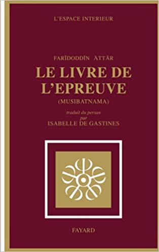 خرید و دانلود نسخه کامل کتاب Le Livre de l'épreuve: Musibatnãma (Espace intérieur) (French Edition) - Cnverted PDF